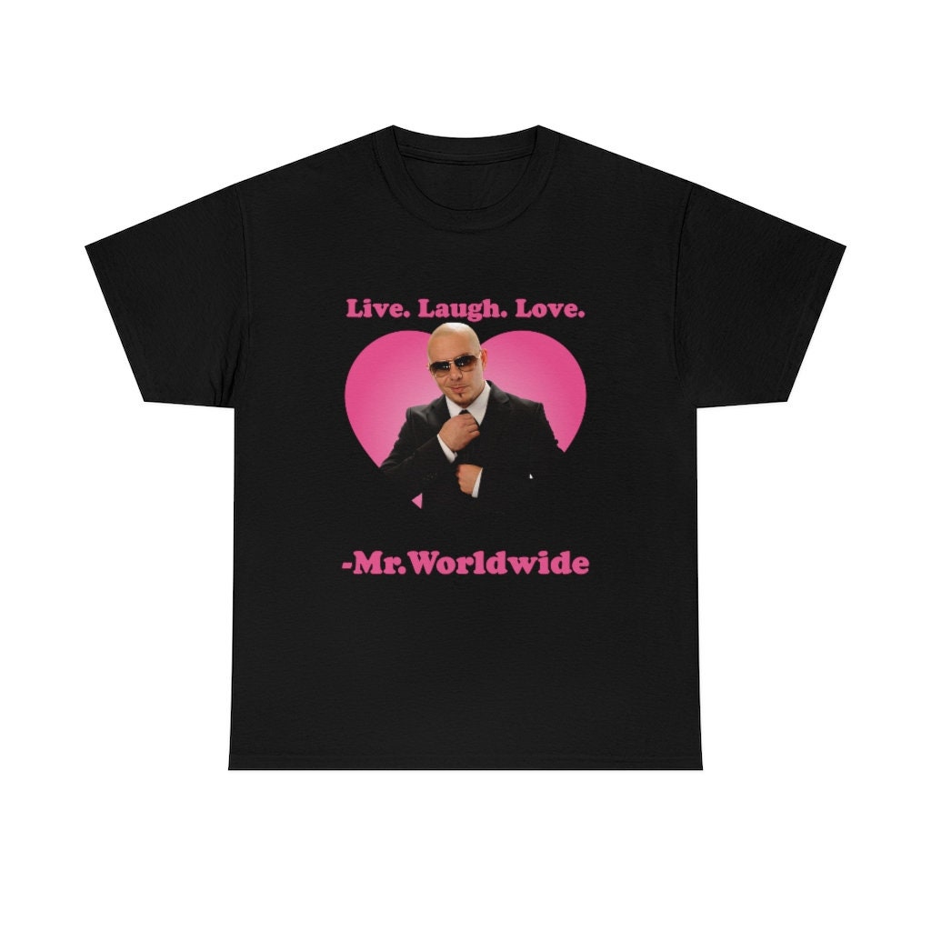 Discover Live Laugh Love Mr. Worldwide Shirt, Mr Worldwide Pitbull shirt