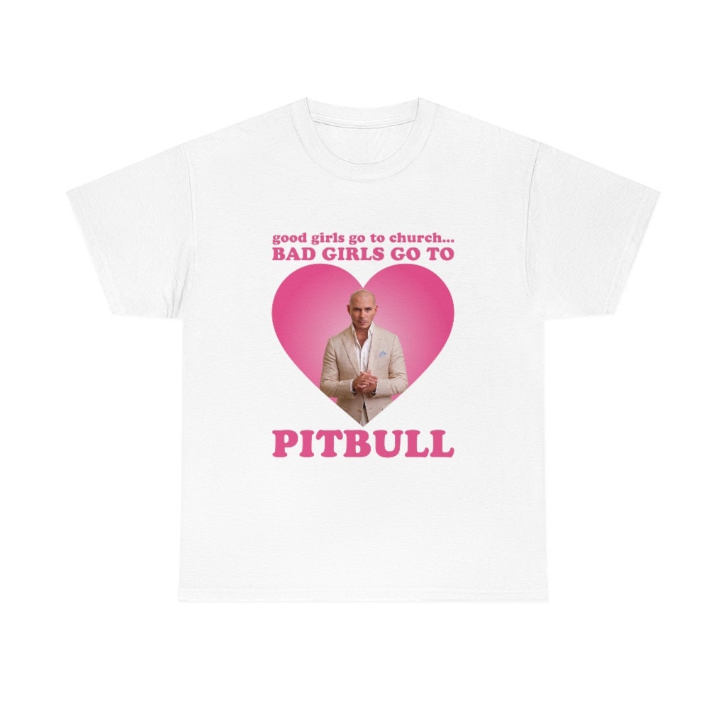 Discover Good girls go to church Bad girl go to PitBull T-Shirt