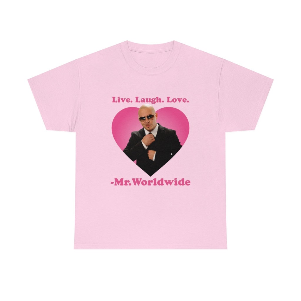 Discover Live Laugh Love Mr. Worldwide Shirt, Mr Worldwide Pitbull shirt