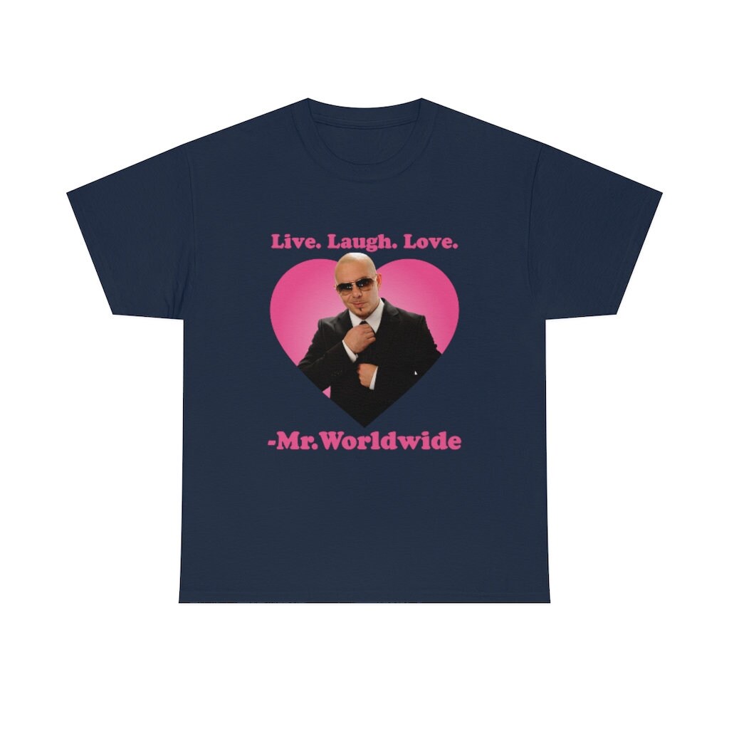 Discover Live Laugh Love Mr. Worldwide Shirt, Mr Worldwide Pitbull shirt