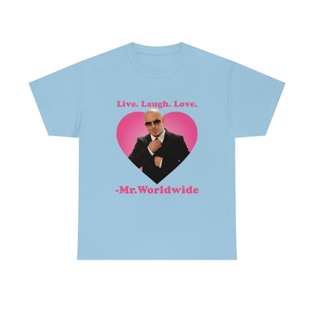 Discover Live Laugh Love Mr. Worldwide Shirt, Mr Worldwide Pitbull shirt