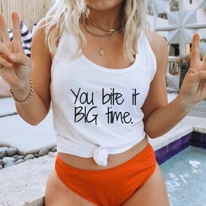 Women's Funny Tank Top, Women's Racerback Tank, Sarcastic Shirt, Unique Funny Tank, You Bite it Big Time, One of a Kind Tank, Women's Gift