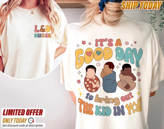 Labor and Delivery Nurse Shirt, We Bring Out the Kid in You L&D RN Tshirt, Nurse Sweatshirt, Registered Nursing Grad Gift, Maternity NICU