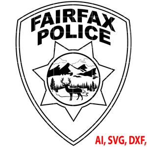 May include: Black and white Fairfax Police badge design. The badge features the words "FAIRFAX POLICE" at the top, a star shape, and a central image of mountains, trees, and a deer. The image also includes the text "AI, SVG, DXF, PNG".