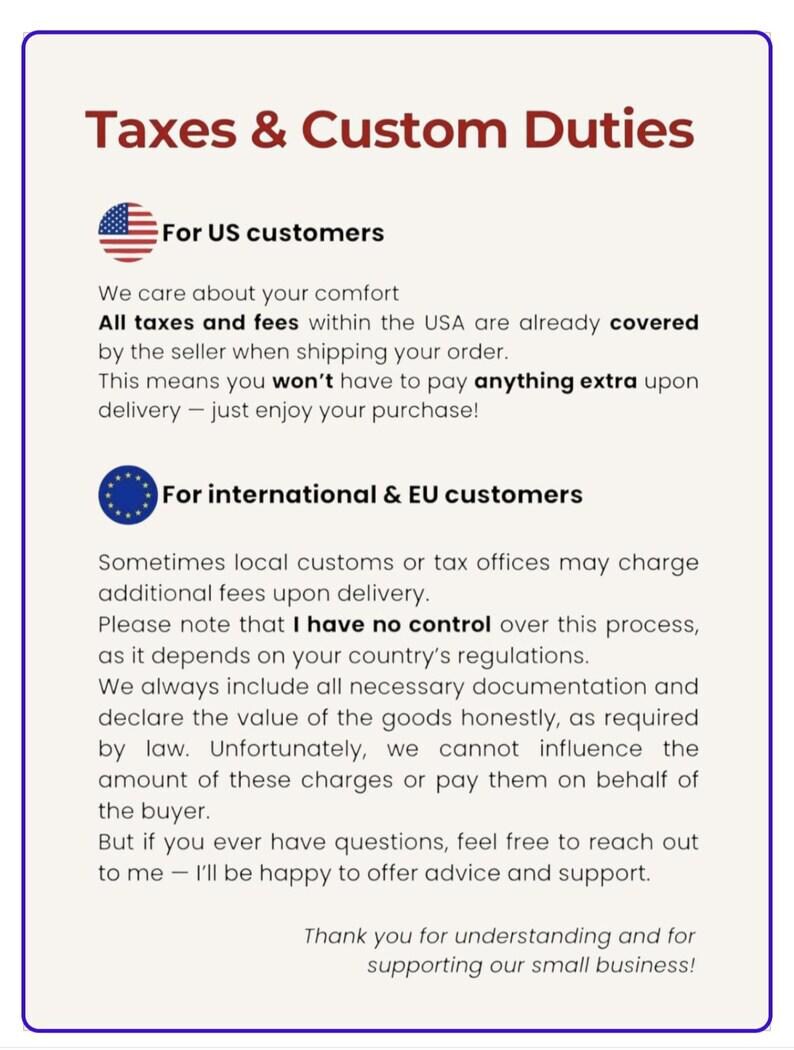 May include: A graphic with the title "Taxes & Custom Duties" in burgundy. It explains tax and fee coverage for US customers and notes potential international fees. Includes the US and EU flags.