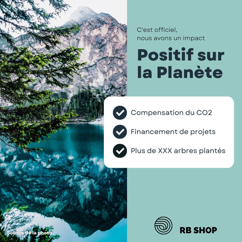 May include: A graphic with a mountain lake and forest scene on the left and a light blue background on the right. The text "C'est officiel, nous avons un impact Positif sur la Plan&egrave;te" is at the top of the right side. A checklist with three items is below the text: "Compensation du CO2", "Financement de projets", and "Plus de XXX arbres plant&eacute;s". The bottom right corner has a logo with the text "RB SHOP".