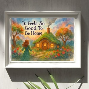 It Feels So Good To Be Home - Aquarell Cottage Kunstdruck 13x18 cm, Cottagecore Illustration, Geschenk für Wohnungseinweihungsparty oder Naturliebhaber