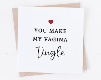 Rude Valentines Card for Her - You Make Me Tingle - Funny Valentines Card - Naughty Anniversary Card - Card for Boyfriend - Card for Husband