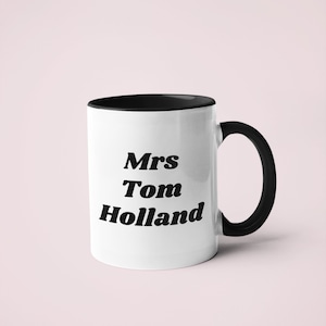 Mrs Tom Holland Celebrity Crush Mug | Celeb Wife Mug | Gift for Her | Best Friend Gift | Personalised Mug Present | Coffee Mug | Tea Cup