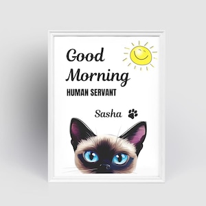 Siamese Cat, Personalised Poster Birthday Gift for Cat Lover, &quot;Good Morning&quot; Siamese Cat Art Print on White Background, UNFRAMED PRINT ONLY.