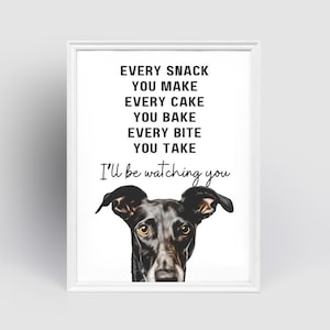 Black Greyhound/ Whippet, Every Meal You Make, Birthday Gift for Greyhound Lover, Whippet Dog Birthday Print on White, UNFRAMED PRINT ONLY.