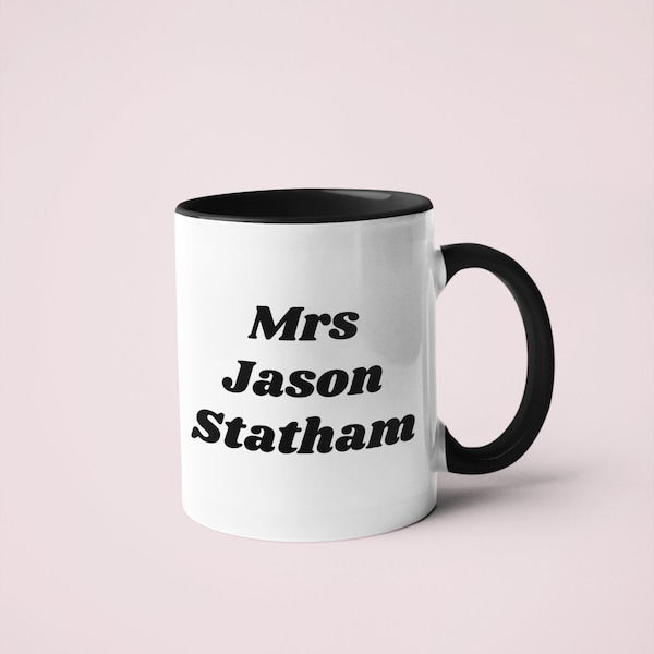 Mrs Jason Statham Celebrity Crush Mug | Celeb Wife Mug | Gift for Her | Best Friend Gift | Personalised Mug Present | Coffee Mug | Tea Cup