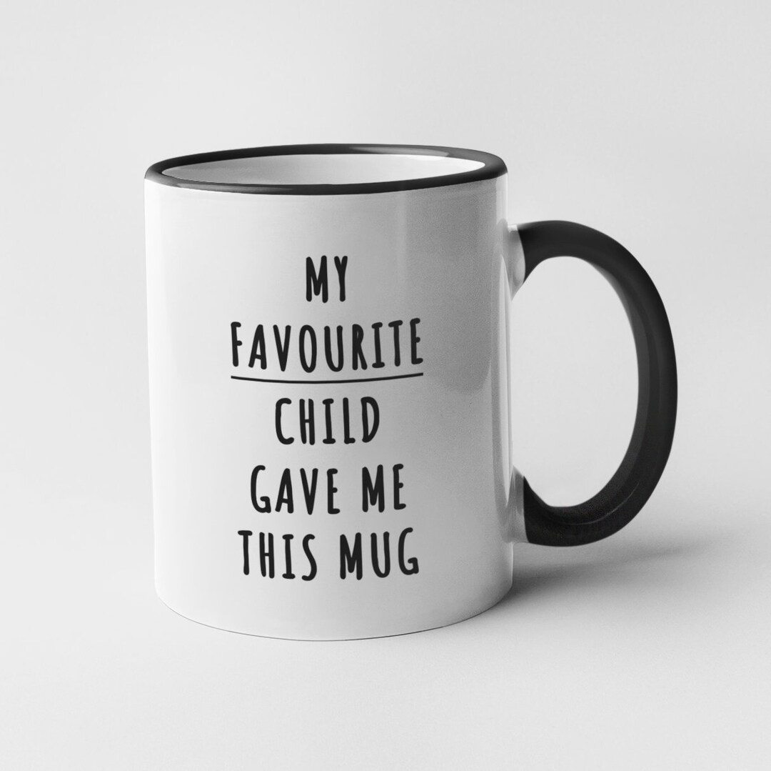 Favourite Child, Son, Daughter Mug Gift for Mum Gift for Dad, Funny