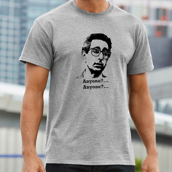 Ferris Bueller's Day Off Anyone Anyone T Shirt