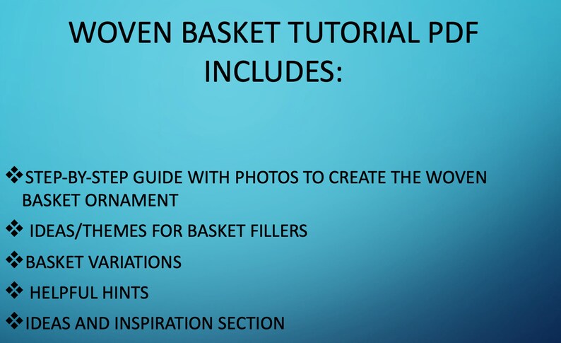 Pode incluir: Um fundo azul com texto branco que l&ecirc; "WOVEN BASKET TUTORIAL PDF INCLUDES:" seguido de uma lista de marcadores: "STEP-BY-STEP GUIDE WITH PHOTOS TO CREATE THE WOVEN BASKET ORNAMENT", "IDEAS/THEMES FOR BASKET FILLERS", "BASKET VARIATIONS", "HELPFUL HINTS", e "IDEAS AND INSPIRATION SECTION".
