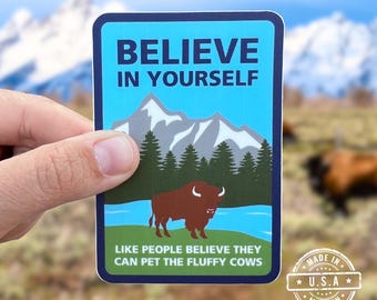 Don’t pet the bison sticker, believe in yourself like people believe they can pet the fluffy cows, Don’t pet the fluffy cows sticker