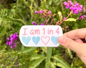 I Am 1 in 4 Miscarriage & Child Loss Awareness Sticker
