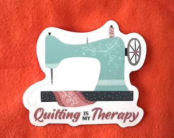 Quilting Is My Therapy Sticker, Quilting Sticker, Sewing sticker,  gift for quilter, quilt lovers, quilt sticker, quilting sticker