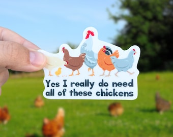Yes I really need all of these chickens, Chicken sticker, chicken gifts, chicken souvenir, farm stickers, homestead gift, waterproof sticker