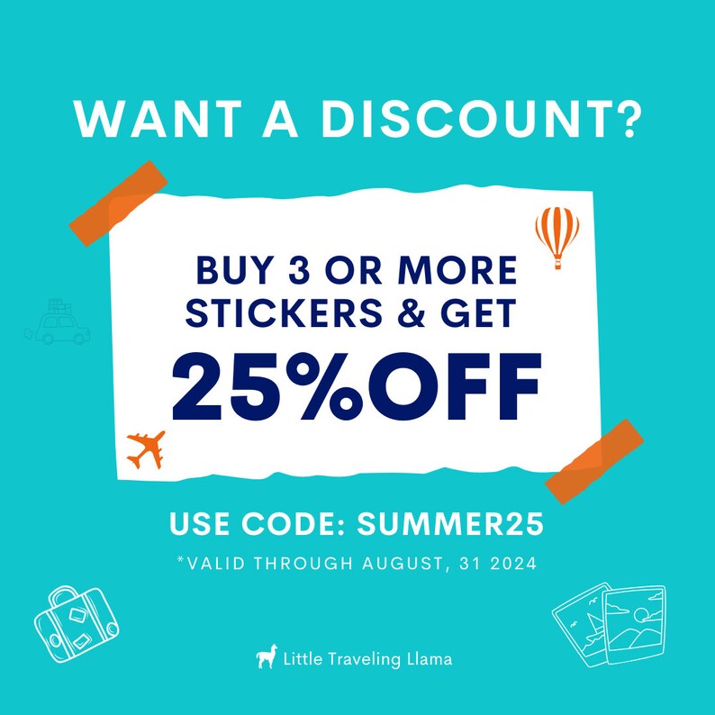 May include: A blue and white graphic with a torn paper effect, featuring a discount offer for stickers. The text reads "WANT A DISCOUNT? BUY 3 OR MORE STICKERS & GET 25% OFF USE CODE: SUMMER25 *VALID THROUGH AUGUST, 31 2024 Little Traveling Llama".