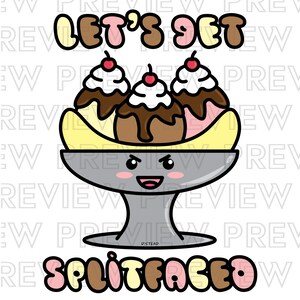 Let&#39;s get splitfaced | PNG | JPG | SVG | design | Ice cream | Banana split | Kawaii | cute | funny | Rude food