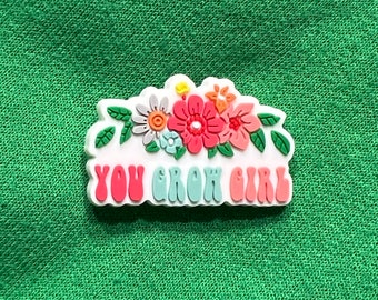 You Grow Girl shoe charm