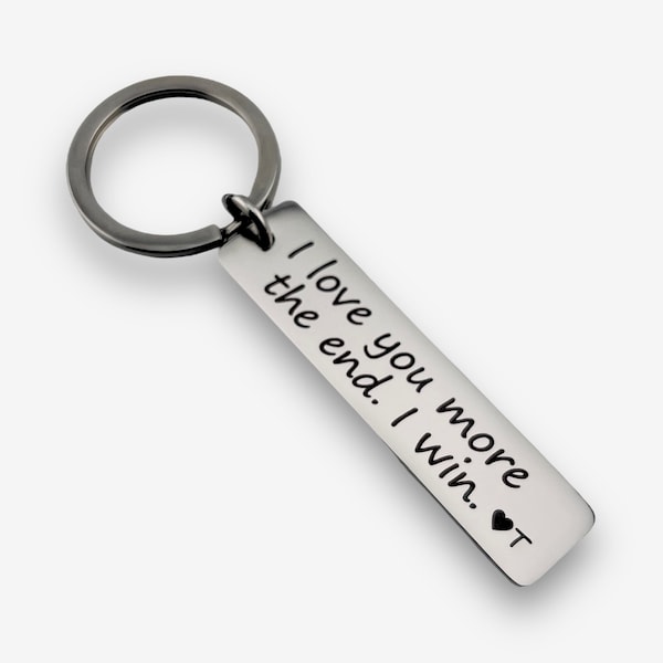 I love you more the end I Win Keyring Gift | Gifts for Him | Gifts for Her | Personalised Keyring