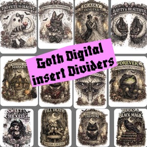 May include: A collection of digital insert dividers with gothic illustrations. Each divider features unique artwork with phrases like "Too Cute to Haunt," "Pretty Little Nightmare," and "Books & Black Magic." The dividers are in shades of black, white, and gray.