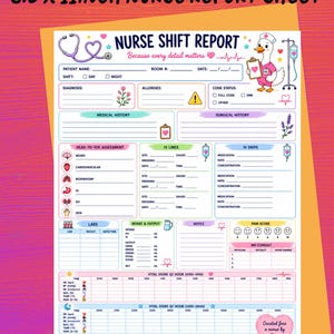 May include: An 8.5 x 11 inch nurse shift report sheet with a colorful design. The sheet includes sections for patient information, medical history, vital signs, and IV drips. The text "Nurse Shift Report" is at the top, along with a cartoon duck nurse.