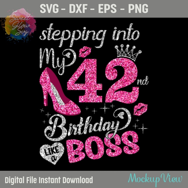 Stepping Into My 42nd Birthday like a Boss Svg, 42 Years Old Birthday Girl Svg, 42nd Birthday Queen Cutting Silhouette SVG, Png,Dxf,Eps File