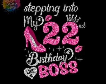 Stepping Into My 22nd Birthday like a Boss Svg, 22 Years Old Birthday Girl Svg, 22nd Birthday Queen Cutting Silhouette SVG, Png,Dxf,Eps File