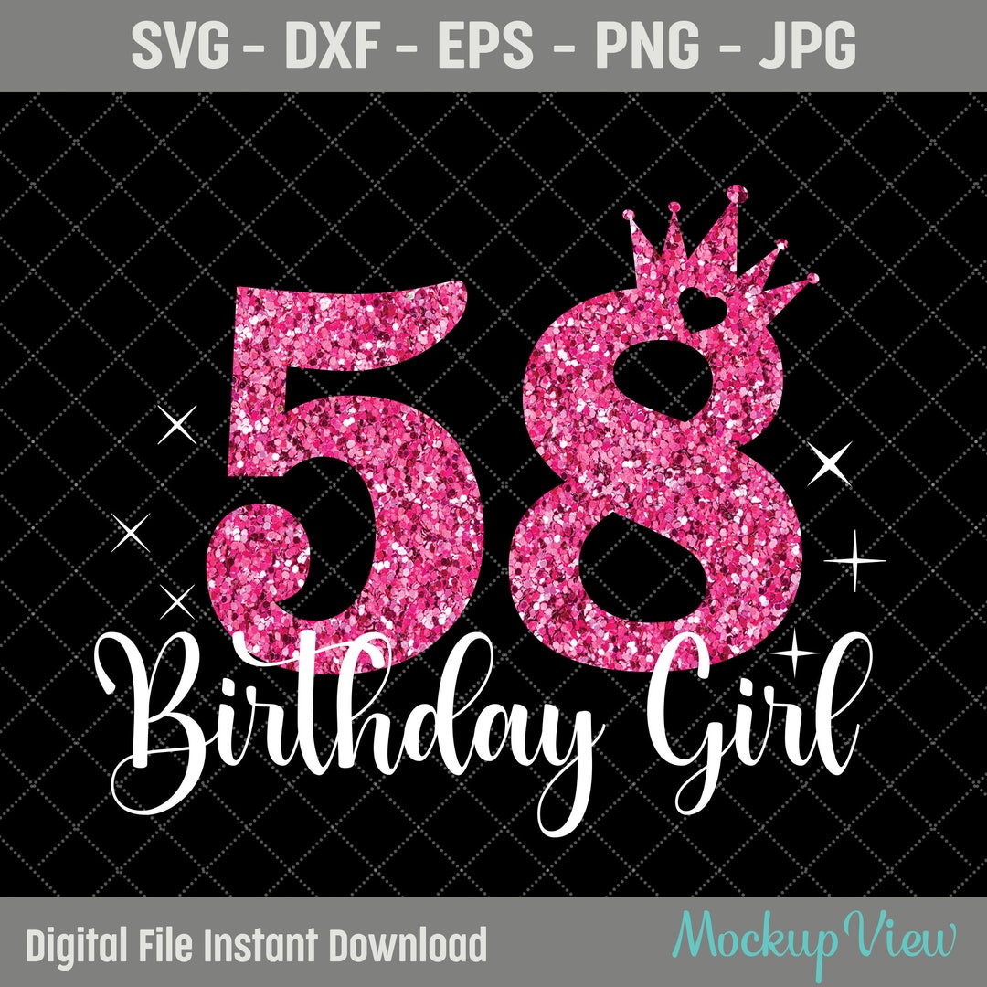58th Birthday SVG 58 Years Old Birthday Girl Svg Birthday - Etsy