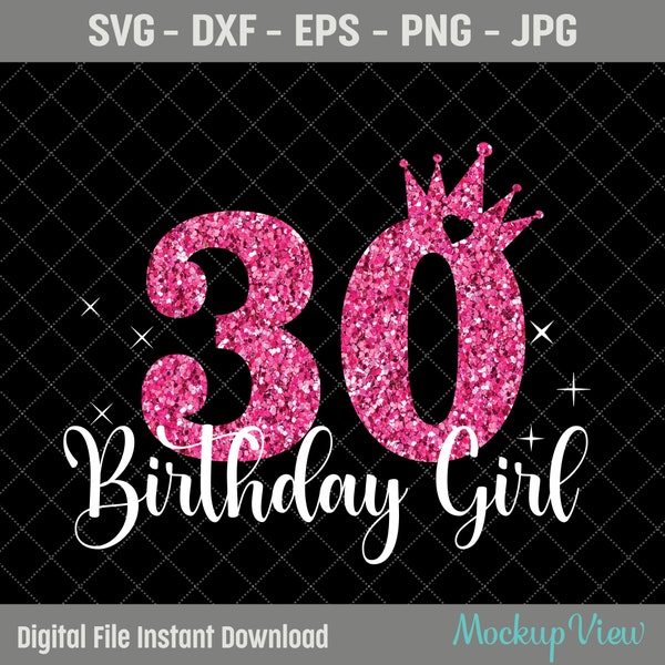30th Birthday SVG, 30 Years Old Birthday Girl svg, Birthday Party Decoration Crown, 30 svg, Birthday Cutting SVG File, Cricut Silhouette