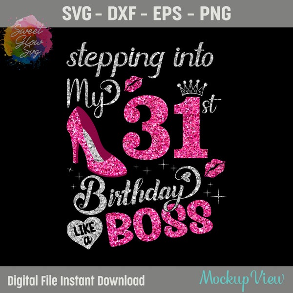 Stepping Into My 31st Birthday like a Boss Svg, 31 Years Old Birthday Girl Svg, 31st Birthday Queen Cutting Silhouette SVG, Png,Dxf,Eps File