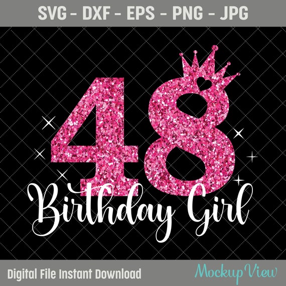 48th Birthday SVG 48 Years Old Birthday Girl Svg Birthday - Etsy