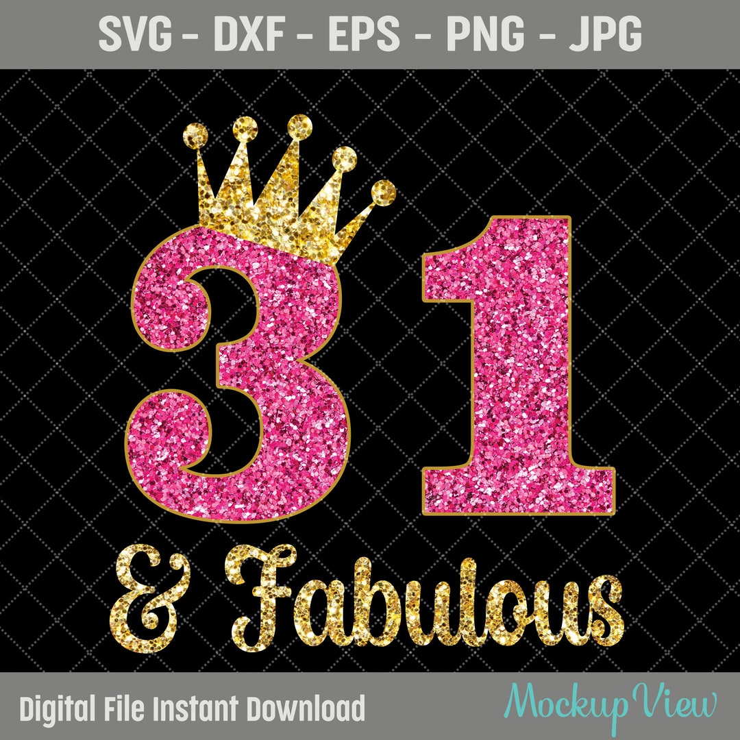 31 & Fabulous It's My 31st Birthday SVG, Thirty One Years Old Birthday ...