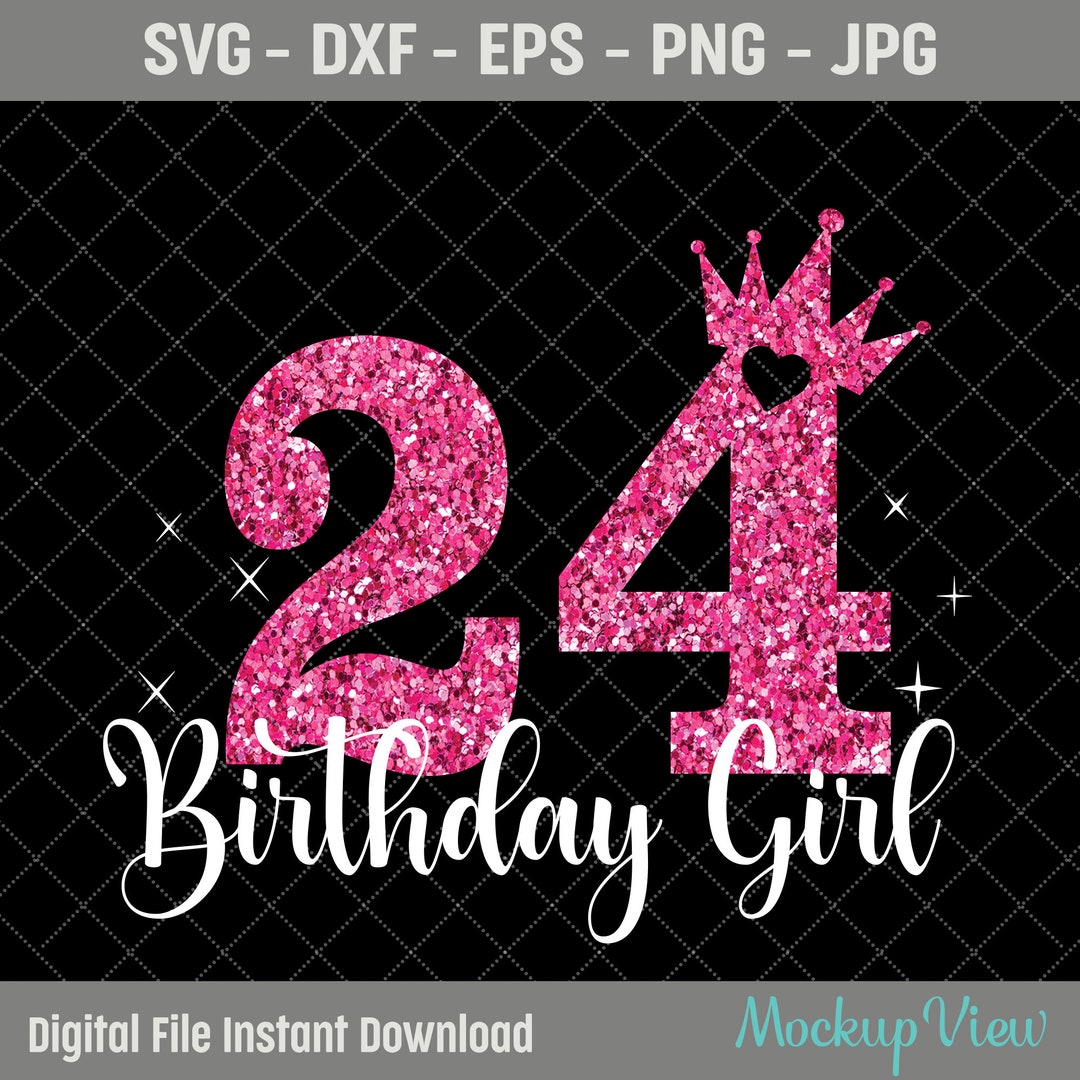 24th Birthday SVG 24 Years Old Birthday Girl Svg Birthday Party 24th-birthday-svg-24-years-old-birthday-girl-svg-birthday-party