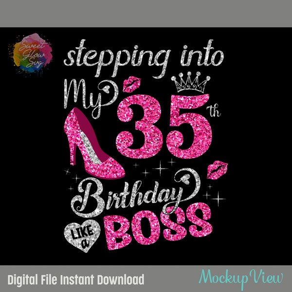 Stepping Into My 35th Birthday like a Boss Svg, 35 Years Old Birthday Girl Svg, 35th Birthday Queen Cutting Silhouette SVG, Png,Dxf,Eps File