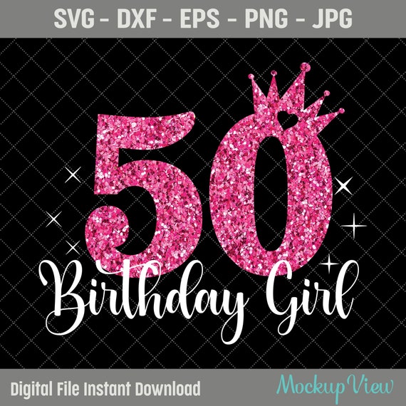 50th Birthday SVG 50 Years Old Birthday Girl Svg Birthday - Etsy