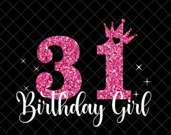 31st Birthday SVG, 31 Years Old Birthday Girl svg, Birthday Party Decoration Crown, 31 svg, Birthday Cutting SVG File, Cricut Silhouette