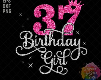 37th Birthday Girl SVG, It's My Birthday Svg, 37 Years Old Birthday Girl Svg, girl 37th Birthday Svg, Girls Birthday Svg, Dxf,Png,Cut Files