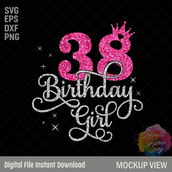 38th Birthday Girl SVG, It's My Birthday Svg, 38 Years Old Birthday Girl Svg, girl 38th Birthday Svg, Girls Birthday Svg, Dxf,Png,Cut Files