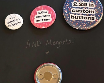 Custom Buttons/Pins and Magnets!