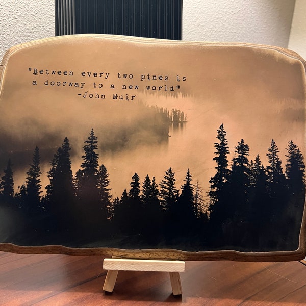 John Muir Quote on Wood- “Between Every Two Pines is a Doorway to a New World”