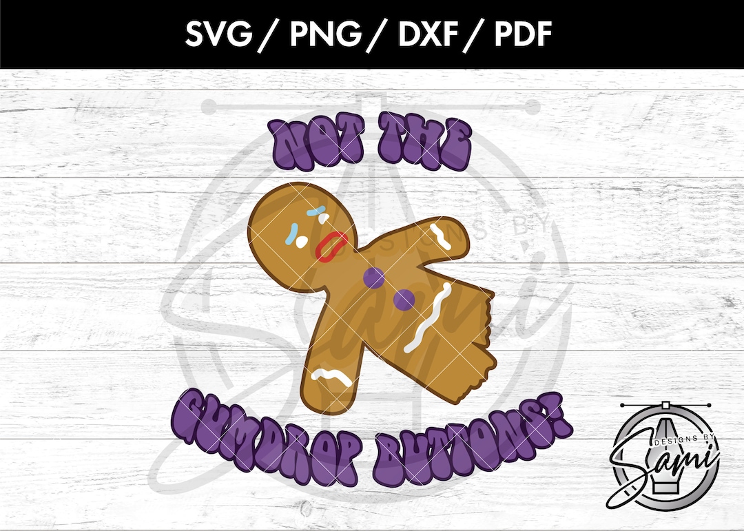 Not the Gumdrop Buttons Svg, Png. Dxf, Pdf Files Shrek Svg Gingy Svg
