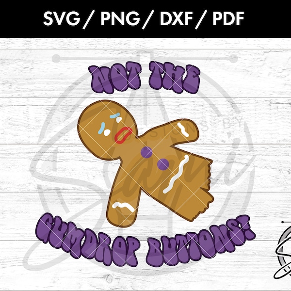 Not The Gumdrop Buttons Svg, Png. Dxf, Pdf Files | Shrek Svg | Gingy Svg | Classic Movie Svg | Throwback Svg | Funny Saying | T-Shirt Svg