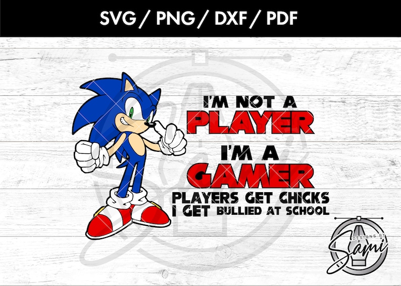 I'm Not A Player, I'm A Gamer Svg, Png, Dxf, Pdf | Gamer Svg | Sonic