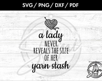 A Lady Never Reveals The Size Of Her Yarn Stash Svg, Png, Dxf, Pdf | Yarn Svg | Stash Svg | Funny Svg | Saying Svg | T-Shirt Svg