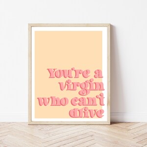 You&#39;re A Virgin Who Can&#39;t Drive Art Print - Digital Download