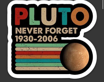 PLUTO Never forget 1930-2006 Die Cut Sticker